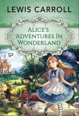 How Many Alice in Wonderland Books Are There: An Insight into the Enigma